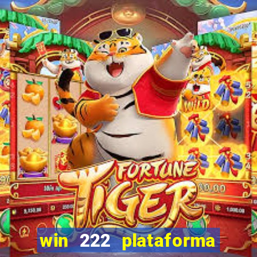 win 222 plataforma de jogos